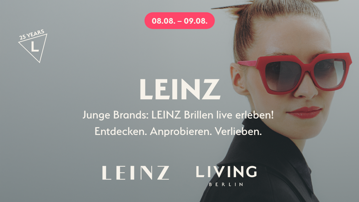 LEINZ Eyewear am 8. und 9. August im LIVING BERLIN